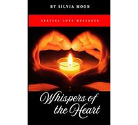 Whispers of the Heart: Special Love Messages (Romantic Special Day Love Gift Books)