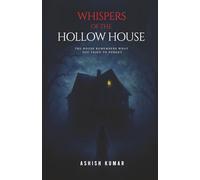 Whispers of the Hollow House: The House Remembers What You Tried to Forget