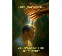 Whispers of the Holy Spirit - Healing Power