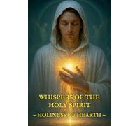 Whispers of the Holy Spirit - Holiness of Hearth