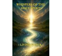 Whispers of the Holy Spirit - Living Water