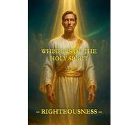 Whispers of the Holy Spirit - Righteousness