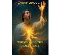 Whispers of the Holy Spirit - Testimony