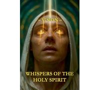 Whispers of the Holy Spirit - Vision