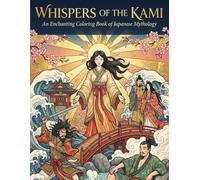 WHISPERS OF THE KAMI: An Enchanting Coloring Book of Japanese Mythology