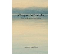 Whispers Of The Lake: A Story of Love, Loss, and Healing