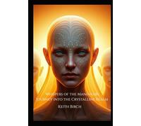 Whispers of the Maninkari: Journey into the Crystalline Realm (The Maninkari Chronicles)