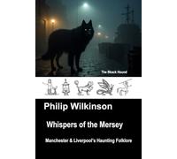 Whispers of the Mersey: Manchester & Liverpool’s Haunting Folklore (Whispers - Folklore of the British Isles)