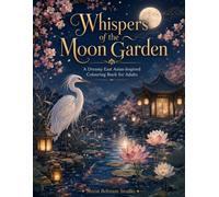 Whispers of the Moon Garden: A Dreamy East Asian-Inspired Colouring Book for Adults