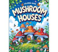 Whispers of the Mushroom Houses a Journey Through Enchanted Forests: Exploring Magical Realms Beneath the Mushroom Canopies