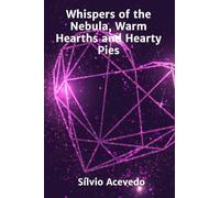 Whispers of the Nebula, Warm Hearths and Hearty Pies: A Sci-Fi Cozy Mystery Featuring a Baker's Dozen of Alien Conspiracies