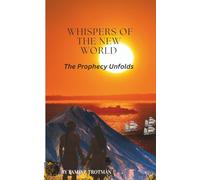 Whispers of the New World: The Prophecy Unfolds: A forbidden love, an ancient prophecy, and the dawn of a new world
