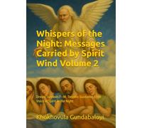 Whispers of the Night: Messages Carried by Spirit Wind Volume 2: Dream Symbols F-M, Totemic Guidance & the Voice of Spirit in the Night
