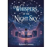 Whispers of the Night Sky: A Journey of Wonder and Connection Beyond the Stars