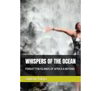 WHISPERS OF THE OCEAN: FORGOTTEN ISLANDS OF AFRICA & BEYOND