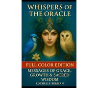 Whispers of the Oracle: Full Color Edition Messages of Grace , Growth & Sacred Wisdom (Inner Alchemy)