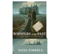 Whispers of the Past: A Tale of Betrayal, Redemption and the Power of Forgiveness