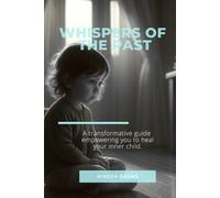 Whispers Of The Past: Healing The Inner Child