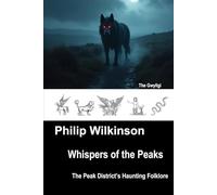 Whispers of the Peaks: The Peak District’s Haunting Folklore (Whispers - Folklore of the British Isles)