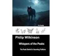 Whispers of the Peaks: The Peak District’s Haunting Folklore (Whispers - Folklore of the British Isles)