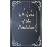 Whispers of the Pendulum: Mystical Divination Journal with Beautiful Yes/No Pendulum Board Design on each page.: Pendulum Reading Log, Dowsing and ... Intuition. 6x9 -100 Pages Vintage style.