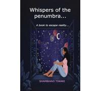 Whispers of the Penumbra: A book to escape reality....