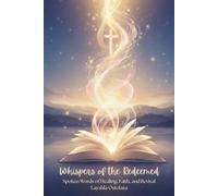 Whispers of the Redeemed: Spoken Words of Healing, Faith, and Revival