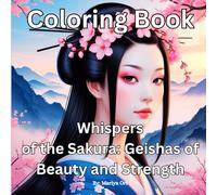 Whispers of the Sakura: Geishas of Beauty and Strength: 50 Illustrations (The Ethnic Elegance Coloring Series)