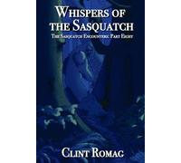 Whispers of the Sasquatch: The Sasquatch Encounters Eight