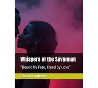 Whispers of the Savannah: “Bound by Fate, Freed by Love”