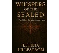 WHISPERS OF THE SEALED: The Village that Wasn’t on Any Map