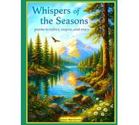 Whispers of the Seasons: Poem to reflect, inspire, and enjoy