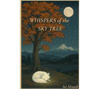 Whispers of the Sky Tree: A Gentle Short Story of Dreams and Courage