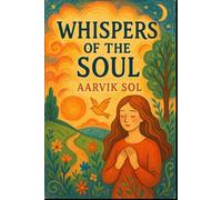Whispers of the Soul: 21 Gentle Stories to Heal Your Heart and Find Inner Peace
