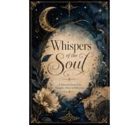 Whispers of the Soul: A Personal Journal for Thoughts, Notes & Reflections