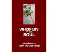 Whispers of the Soul: Collected Poetry of Judith Wershil Bennett