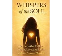 Whispers of the Soul: The Empath's Call to Truth, Love, and Light