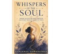 Whispers Of The Soul: Where Silence Becomes Strength, And Every Thought Finds Its Voice (The Whispers Series)