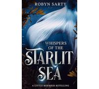 Whispers of the Starlit Sea: A Little Mermaid Retelling: 1 (Avalore Chronicles)