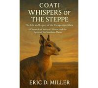 Whispers of the Steppe The Life and Legacy of the Patagonian Mara: A Chronicle of Survival, Silence, and the Spirit of the Southern Plains