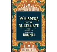 Whispers of the Sultanate: Folklore and Legends of Brunei