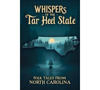 Whispers of the Tar Heel State: Folk Tales from North Carolina