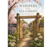 Whispers of the Tea Garden: An Adult Coloring Book
