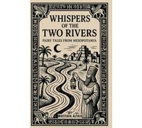Whispers Of The Two Rivers: Fairy Tales From Mesopotamia