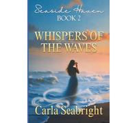 Whispers of the Waves: Deepening Love and Hidden Secrets by the Sea (The Seaside Haven Series)