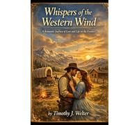 Whispers of the Western Wind: A R9mantic Journey of Love and Life on the Frontier