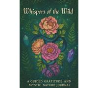 Whispers of the Wild: A Guided Gratitude and Mystic Nature Journal