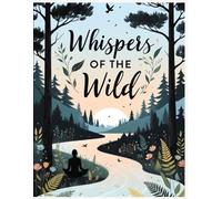 Whispers of the Wild: A Mindful Nature Moments Coloring Journey for Calm, Clarity & Inner Stillness