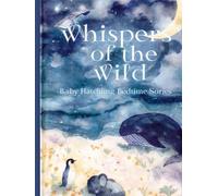 Whispers of the Wild: Animals & Nature (Stories for Baby Hatchling)