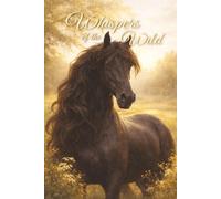 Whispers of the Wild: In the Company of Horses